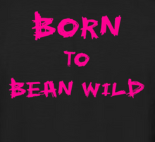 Load image into Gallery viewer, Born to Bean Wild Botz T-shirt