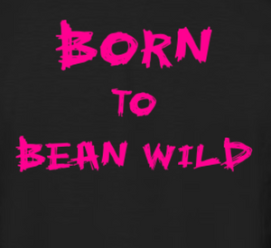 Born to Bean Wild Botz T-shirt